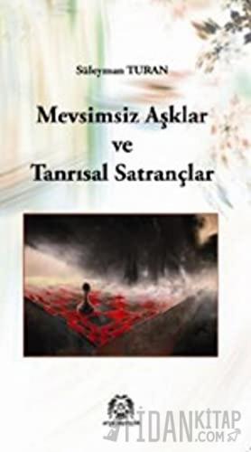 Mevsimsiz Aşklar ve Tanrısal Satrançlar