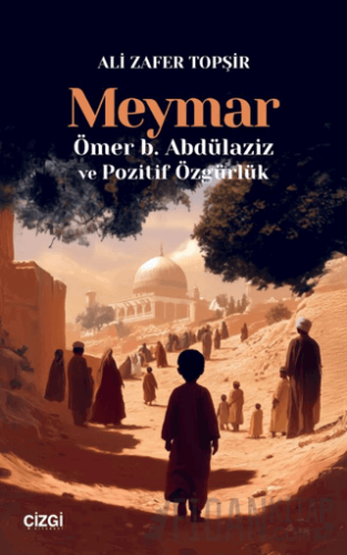 Meymar/ Ömer b. Abdülaziz ve Pozitif Özgürlük