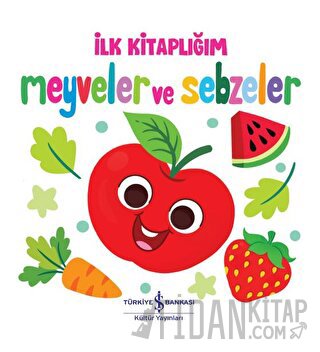 Meyveler ve Sebzeler - İlk Kitaplığım (Ciltli)