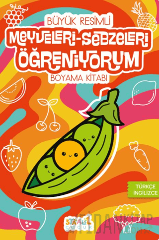 Meyveleri / Sebzeleri Öğreniyorum - Büyük Resimli Boyama Kitabı