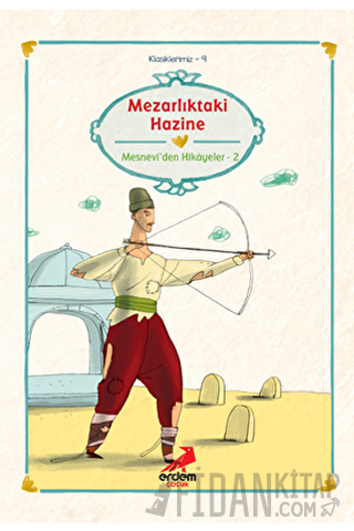 Mezarlıktaki Hazine Mesnevi’den Hikayeler-2