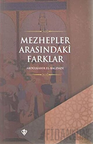 Mezhepler Arasındaki Farklar Abdülkahir el-Bağdadi