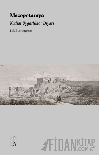 Mezopotamya Kadim Uygarlıklar Diyarı J.S.Buckingham