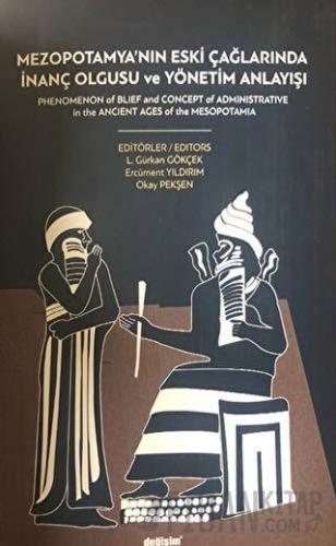 Mezopotamya´nın Eski Çağlarında İnanç Olgusu ve Yönetim Anlayışı