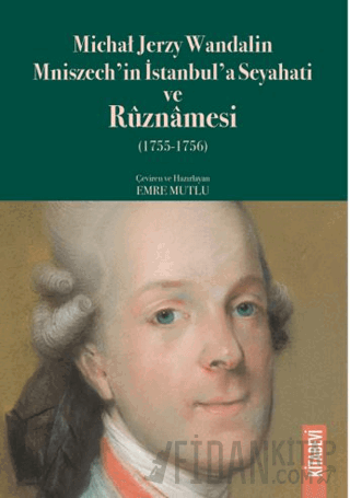 Michał Jerzy Wandalin Mniszech’in İstanbul’a Seyahati ve Ruznamesi (1755 - 1756)