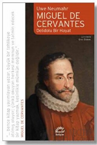 Miguel De Cervantes: Delidolu Bir Hayat Uwe Neumahr
