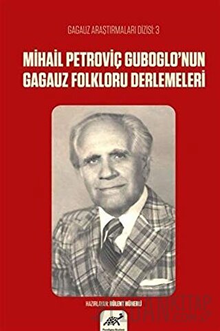 Mihail Petroviç Guboglo’nun Gagauz Folkloru Derlemeleri