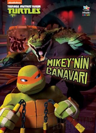 Mikey’nin Canavarı - Genç Mutant Ninja Kaplumbağalar (Ciltli)