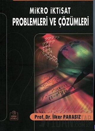 Mikro İktisat Problemleri ve Çözümleri İlker Parasız