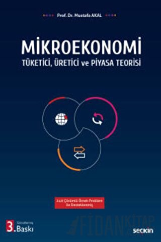 Mikroekonomi Tüketici, Üretici ve Piyasa Teorisi Mustafa Akal