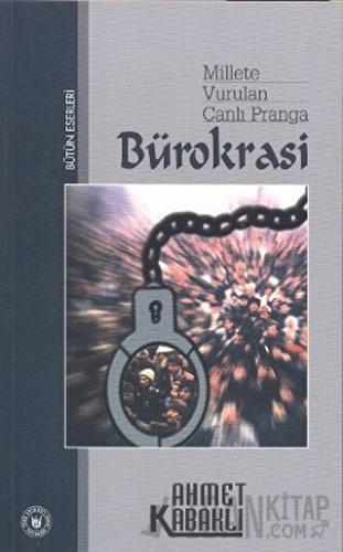 Millete Vurulan Canlı Pranga: Bürokrasi