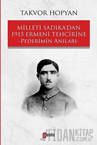 Milleti Sadıka’dan 1915 Ermeni Tehcirine Pederimin Anıları