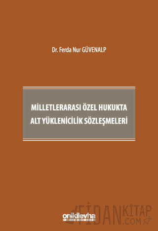 Milletlerarası Özel Hukukta Alt Yüklenicilik Sözleşmeleri (Ciltli)