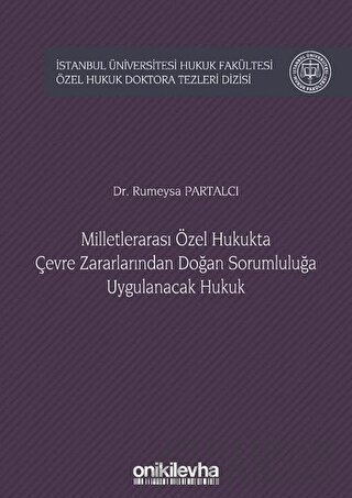 Milletlerarası Özel Hukukta Çevre Zararlarından Doğan Sorumluluğa Uygulanacak Hukuk (Ciltli)