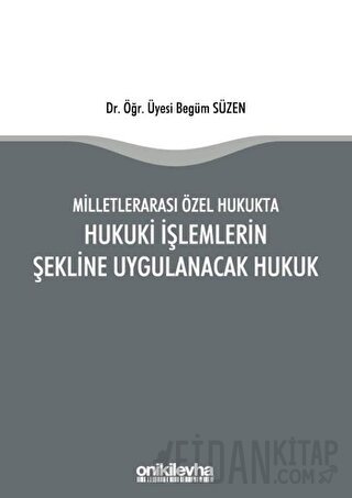 Milletlerarası Özel Hukukta Hukuki İşlemlerin Şekline Uygulanacak Hukuk