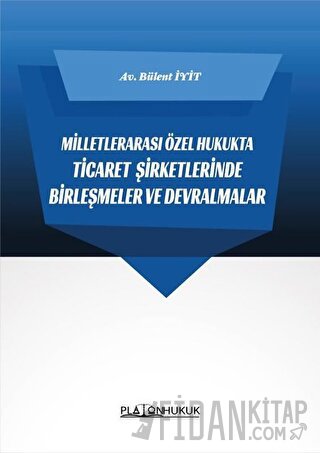Milletlerarası Özel Hukukta Ticaret Şirketlerinde Birleşmeler ve Devralmalar