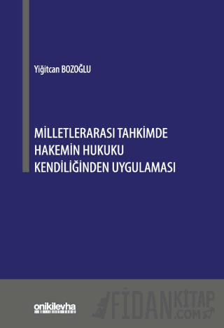 Milletlerarası Tahkimde Hakemin Hukuku Kendiliğinden Uygulaması