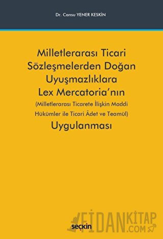 Milletlerarası Ticari Sözleşmelerden Doğan Uyuşmazlıklara Lex Mercatoria'nın Uygulanması
