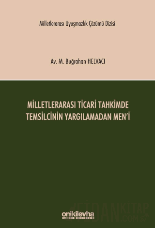 Milletlerarası Ticari Tahkimde Temsilcinin Yargılamadan Men'i (Ciltli)