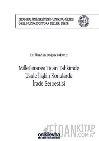 Milletlerarası Ticari Tahkimde Usule İlişkin Konularda İrade Serbestisi (Ciltli)
