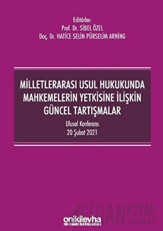 Milletlerarası Usul Hukukunda Mahkemelerin Yetkisine İlişkin Güncel Tartışmalar