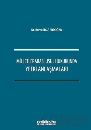 Milletlerarası Usul Hukukunda Yetki Anlaşmaları (Ciltli)