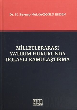 Milletlerarası Yatırım Hukukunda Dolaylı Kamulaştırma (Ciltli)