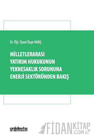 Milletlerarası Yatırım Hukukunun Yeknesaklık Sorununa Enerji Sektöründen Bakış