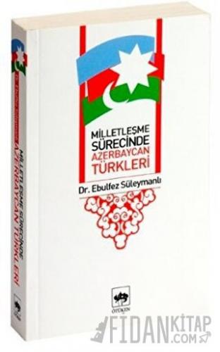 Milletleşme Sürecinde Azerbaycan Türkleri