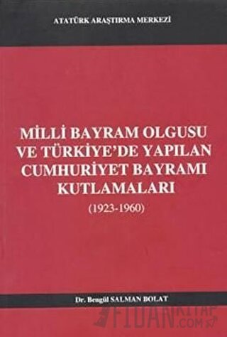 Milli Bayram Olgusu Ve Türkiye'de Yapılan Cumhuriyet Bayramı Kutlamaları (1923-1960)