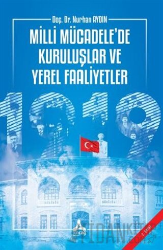 Milli Mücadele’de Kuruluşlar ve Yerel Faaliyetler