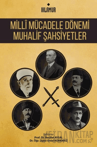 Milli Mücadele Dönemi Muhalif Şahsiyetler Erdal Korkmaz