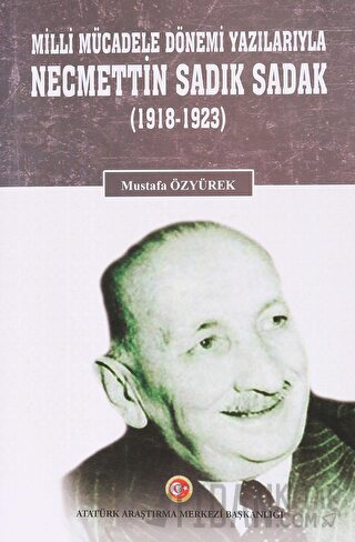 Milli Mücadele Dönemi Yazılarıyla Necmettin Sadık Sadak (1918-1923)