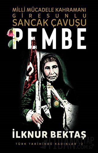 Milli Mücadele Kahramanı Giresunlu Sancak Çavuşu Pembe