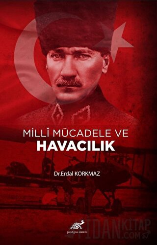 Milli Mücadele ve Havacılık Erdal Korkmaz