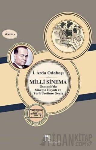 Milli Sinema Osmanlı'da Sinema Hayatı ve Yerli Üretime Geçiş
