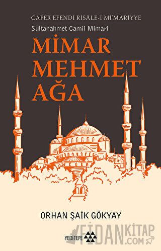 Mimar Mehmet Ağa Cafer Efendi Risale-i Mi’marriye Sultanahmet Camii Mimarı