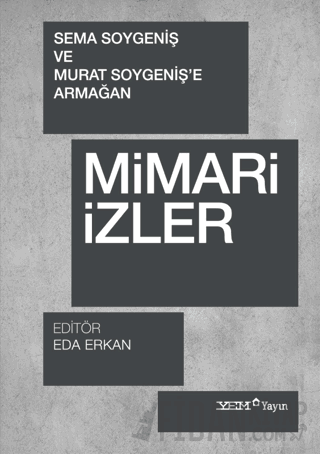 Mimari İzler - Sema Soygeniş ve Murat Soygeniş'e Armağan Kolektif