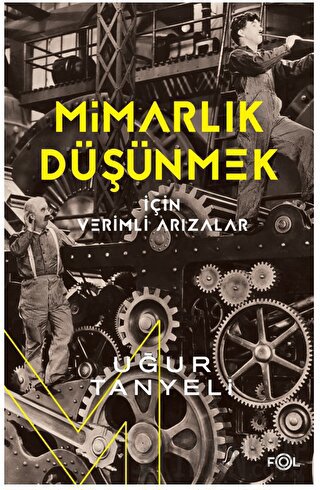Mimarlık Düşünmek için Verimli Arızalar Uğur Tanyeli