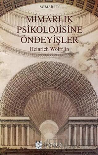 Mimarlık Psikolojisine Öndeyişler Heinrich Wölfflin