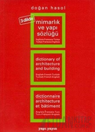 Mimarlık ve Yapı Sözlüğü (3 Dilde) İngilizce - Fransızca - Türkçe / Tü