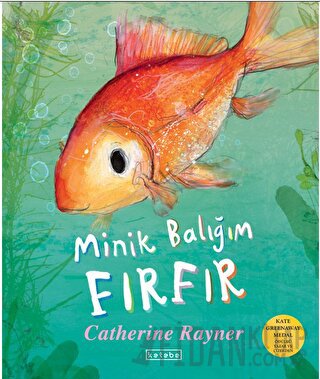 Minik Balığım Fırfır (Ciltli) Catherine Rayner