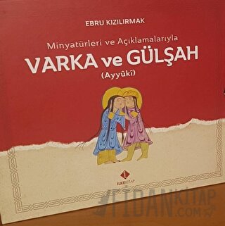 Minyatürleri ve Açıklamalarıyla Varka ve Gülşah (Ciltli)
