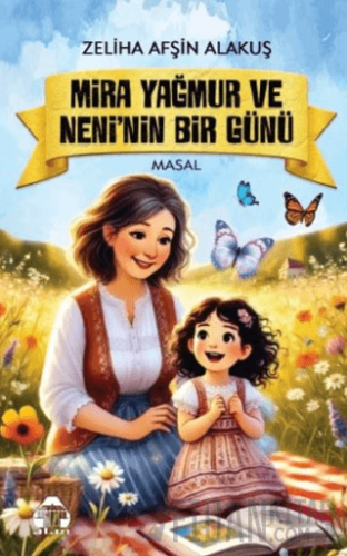 Mira Yağmur ve Neni’nin Bir Günü Zeliha Afşin Alakuş