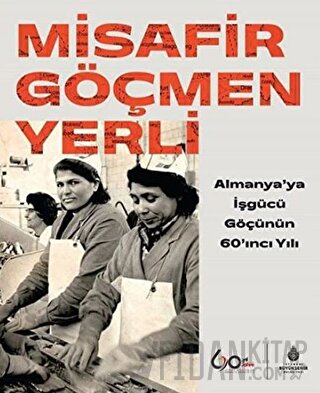 Misafir Göçmen Yerli (Ciltli) Ahmet İçduygu