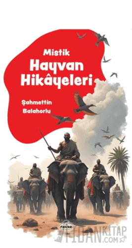 Mistik Hayvan Hikayeleri Şahmettin Balahorlu
