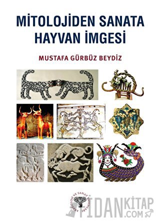 Mitolojiden Sanata Hayvan İmgesi Mustafa Gürbüz Beydiz