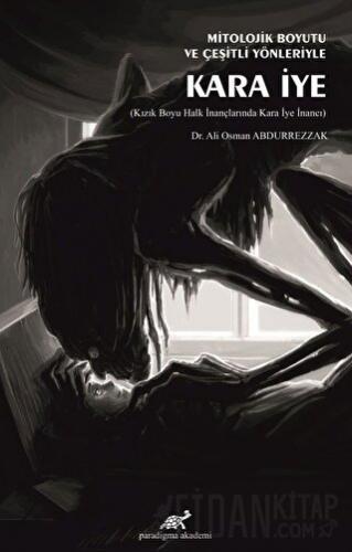 Mitolojik Boyutu ve Çeşitli Yönleriyle Kara İye