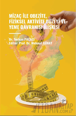 Mizaç İle Obezite, Fiziksel Aktivite Düzeyi ve Yeme Davranışı İlişkisi