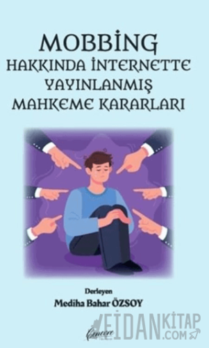 Mobbing Hakkında İnternette Yayınlanmış Mahkeme Kararları Mediha Bahar
